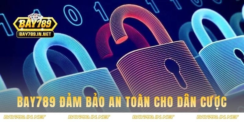 Bay789 đảm bảo an toàn cho dân cược