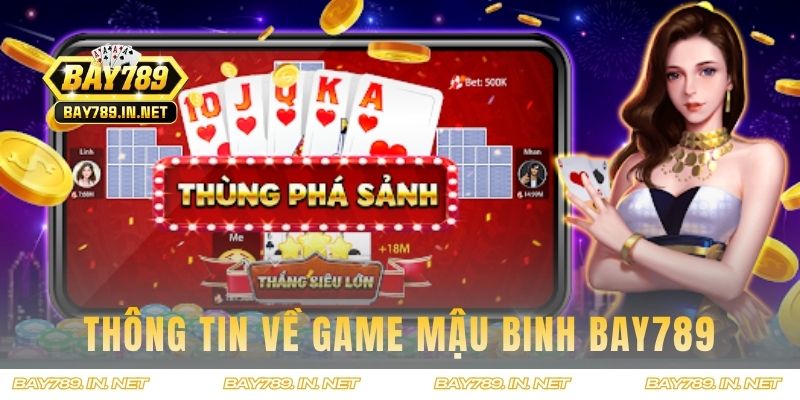 Thông tin về game Mậu Binh BAY789