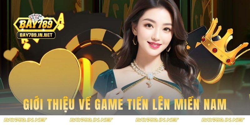 Giới thiệu về Tiến lên miền Nam BAY789